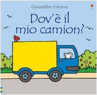 Dov'è il mio camion?: Dov'e Il Mio Camion (Carezzalibri Usborne)