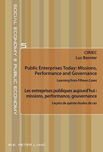 Public enterprises today : missions, performance and governance : learning from fifteen cases. Les entreprises publiques aujourd'hui : missions, performance, gouvernance : leçons de quinze études de cas