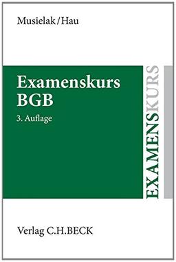 Examenskurs BGB: Eine Darstellung ausgewählter Fragen aus dem Bürgerlichen Recht zur Examensvorbereitung mit einer eingehenden Lern- und Verständniskontrolle