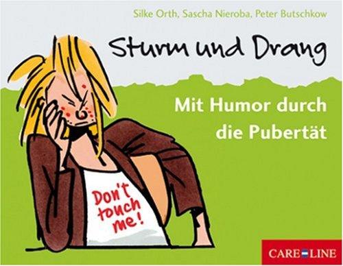 Sturm und Drang: Mit Humor durch Pubertät: Mit Humor durch die Pubertät