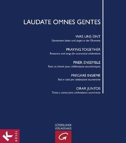 Laudate omnes gentes: Was uns eint: Gemeinsam beten und singen in der Ökumene