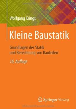 Kleine Baustatik: Grundlagen der Statik und Berechnung von Bauteilen