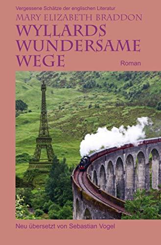 Wyllards wundersame Wege: Roman (Vergessene Schätze der englischen Literatur)