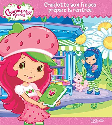 Charlotte aux fraises prépare la rentrée