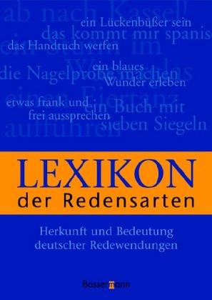 Lexikon der Redensarten: Herkunft und Bedeutung deutscher Redewendungen