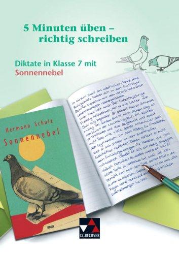 5 Minuten üben - richtig schreiben / Diktate in Klasse 7 mit Sonnennebel: von Hermann Schulz