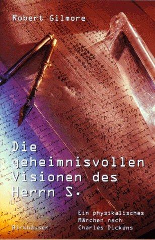 Die geheimnisvollen Visionen des Herrn S.: Ein physikalisches Märchen nach Charles Dickens