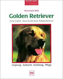 Golden Retriever, Curly Coated Retriever, Nova Scotia Duck Tolling Retriever. Ursprung. Aufzucht. Erziehung. Pflege