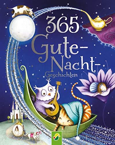 365 Gute-Nacht-Geschichten: Kurze Geschichten, Gedichte und Lieder für jeden Tag des Jahres