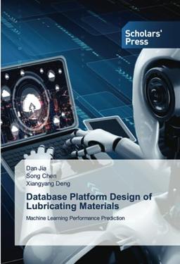 Database Platform Design of Lubricating Materials: Machine Learning Performance Prediction