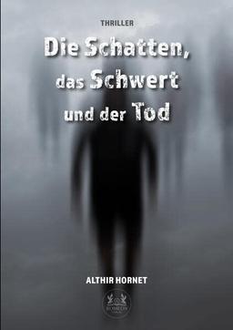 Die Schatten, das Schwert und der Tod