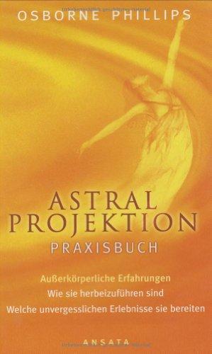 Astral Projektion. Praxisbuch