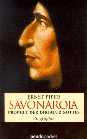 Savonarola. Prophet der Diktatur Gottes. Biographie