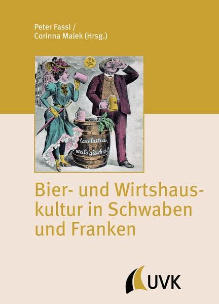 Bier- und Wirtshauskultur in Schwaben und Franken (Irseer Schriften)