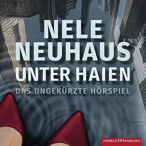 Nele Neuhaus: Unter Haien - Das Hörspiel