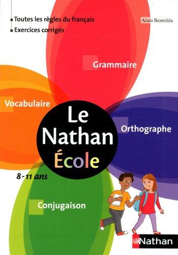 Le Nathan école : grammaire, orthographe, vocabulaire, conjugaison : 8-11 ans