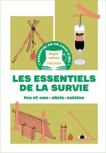 Les essentiels de la survie : feu et eau, abris, cuisine