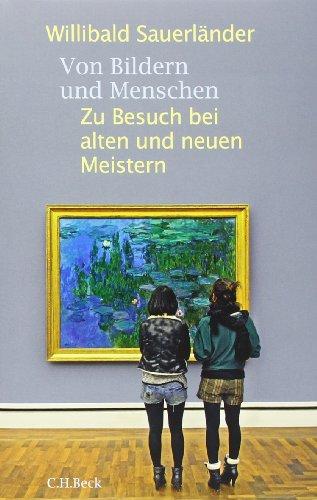 Von Bildern und Menschen: Zu Besuch bei alten und neuen Meistern