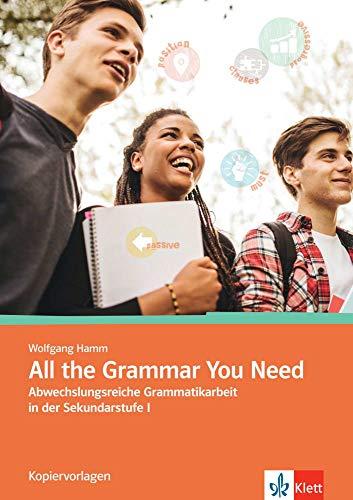 All the Grammar You Need: Abwechslungsreiche Grammatikarbeit in der Sekundarstufe I. Kopiervorlagen