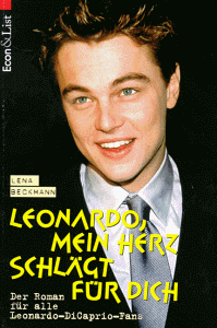 Leonardo, mein Herz schlägt für dich. Der Roman für alle Leonardo- DiCaprio- Fans.