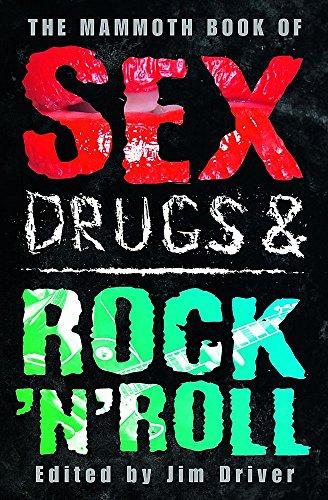 The Mammoth Book of Sex, Drugs & Rock 'n' Roll (Mammoth Books, Band 249)