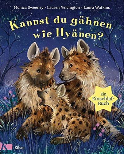 Kannst du gähnen wie Hyänen?: Ein Einschlafbuch