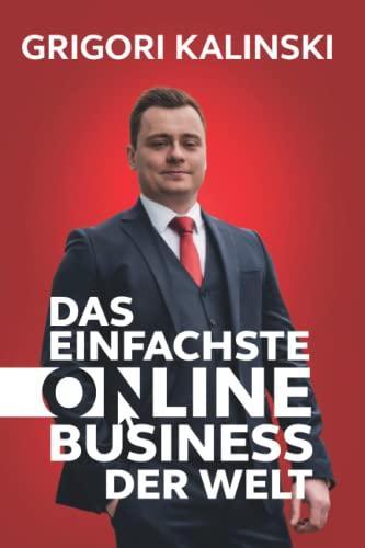 Das einfachste Online-Business der Welt: Dein Weg zu persönlicher und finanzieller Freiheit – mit der perfekten Amazon Kindle-Business-Strategie