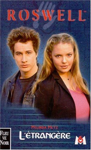 Roswell : d'après la série télévisée développée par Jason Katims. Vol. 5. L'étrangère