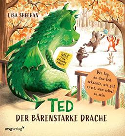 Ted, der bärenstarke Drache: Der Tag, an dem Ted erkannte, wie gut es ist, man selbst zu sein