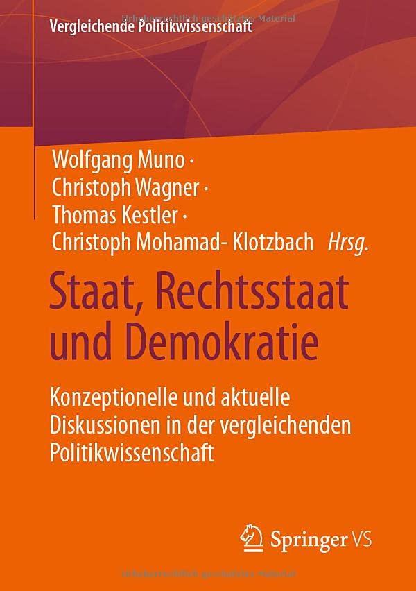 Staat, Rechtsstaat und Demokratie: Konzeptionelle und aktuelle Diskussionen in der vergleichenden Politikwissenschaft (Vergleichende Politikwissenschaft)