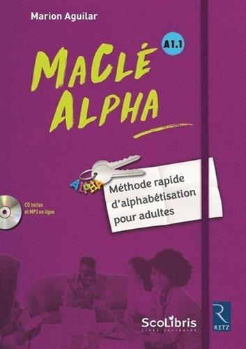 Ma clé Alpha, A1.1 : méthode rapide d'alphabétisation pour adultes