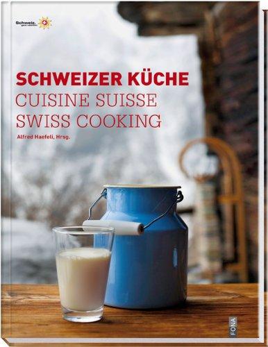 Schweizer Küche|Cuisine Suisse|Swiss Cooking