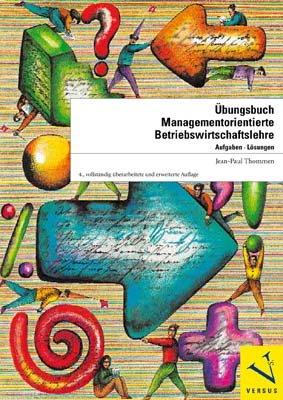 Übungsbuch Managementorientierte Betriebswirtschaftslehre: Aufgaben, Lösungen