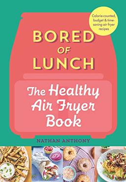 Bored of Lunch: The Healthy Air Fryer Book: FROM THE NO.1 BESTSELLER