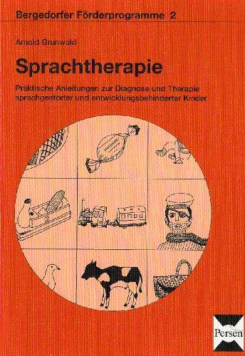 Sprachtherapie: Praktische Anleitungen zur Diagnose und Therapie sprachgestörter und entwicklungsbehinderter Kinder