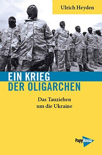 Ein Krieg der Oligarchen: Das Tauziehen um die Ukraine