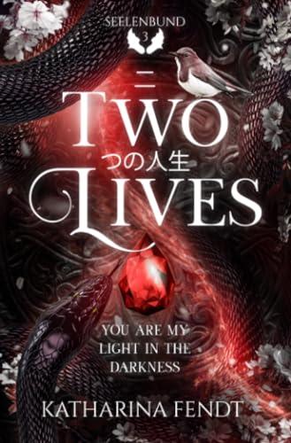 Two Lives: You are my light in the darkness ( Seelenbund-Trilogie Band 3 ): DE