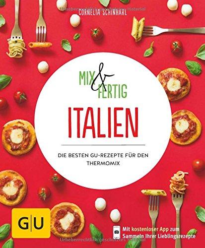 Mix & Fertig Italien: Die besten GU-Rezepte für den Thermomix (GU KüchenRatgeber)