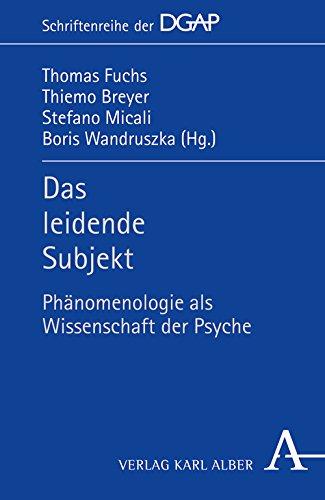 Das leidende Subjekt: Phänomenologie als Wissenschaft der Psyche