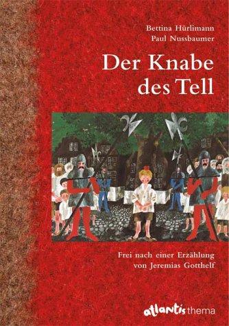 Der Knabe des Tell. Frei nach einer Erzählung von Jeremias Gotthelf