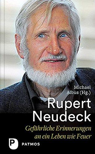 Rupert Neudeck: Gefährliche Erinnerungen an ein Leben wie Feuer