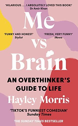 Me vs Brain: An Overthinker’s Guide to Life – the instant Sunday Times bestseller!