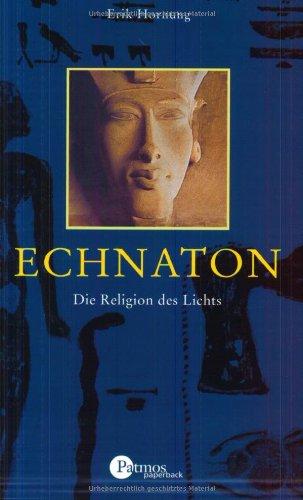 Echnaton: Die Religion des Lichts