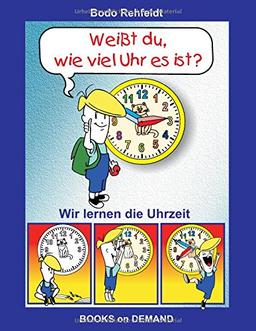 Weißt du, wie viel Uhr es ist?: Wir lernen die Uhrzeit