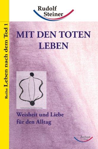 Mit den Toten leben: Weisheit und Liebe für den Alltag