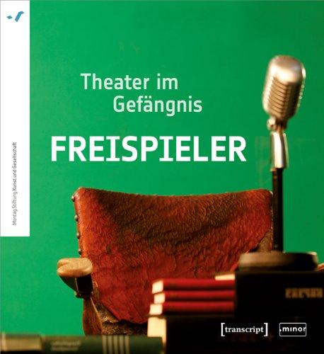 Freispieler: Theater im Gefängnis