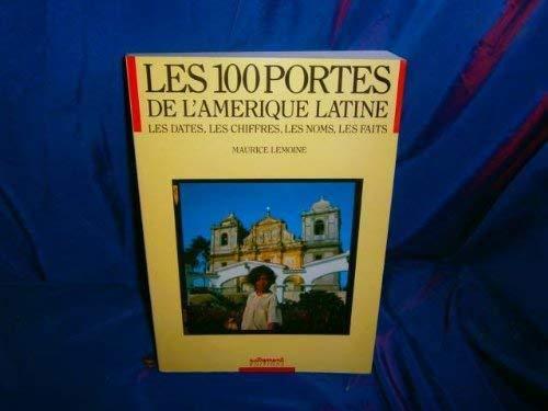 Les Cent portes de l'Amérique latine : les dates, les chiffres, les noms, les faits, les cartes