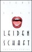 Liebe. Lust. Leidenschaft 03. Die Trilogie der literarischen Hocherotik. Dritte Folge