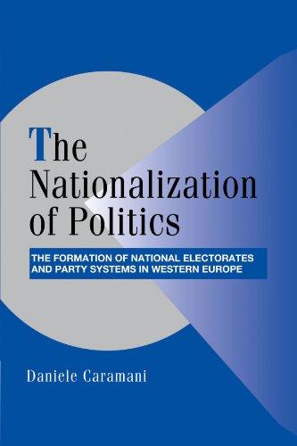 The Nationalization of Politics: The Formation of National Electorates and Party Systems in Western Europe (Cambridge Studies in Comparative Politics)