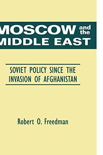 Moscow and the Middle East: Soviet Policy Since the Invasion of Afghanistan